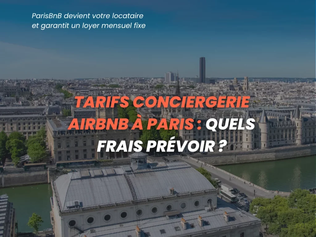 Tarifs conciergerie Airbnb à Paris : quels frais prévoir ?