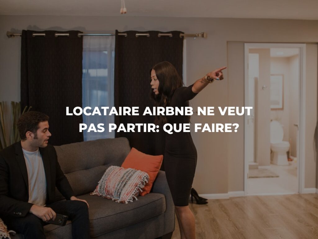 Locataire Airbnb Ne Veut Pas Partir: Que Faire?