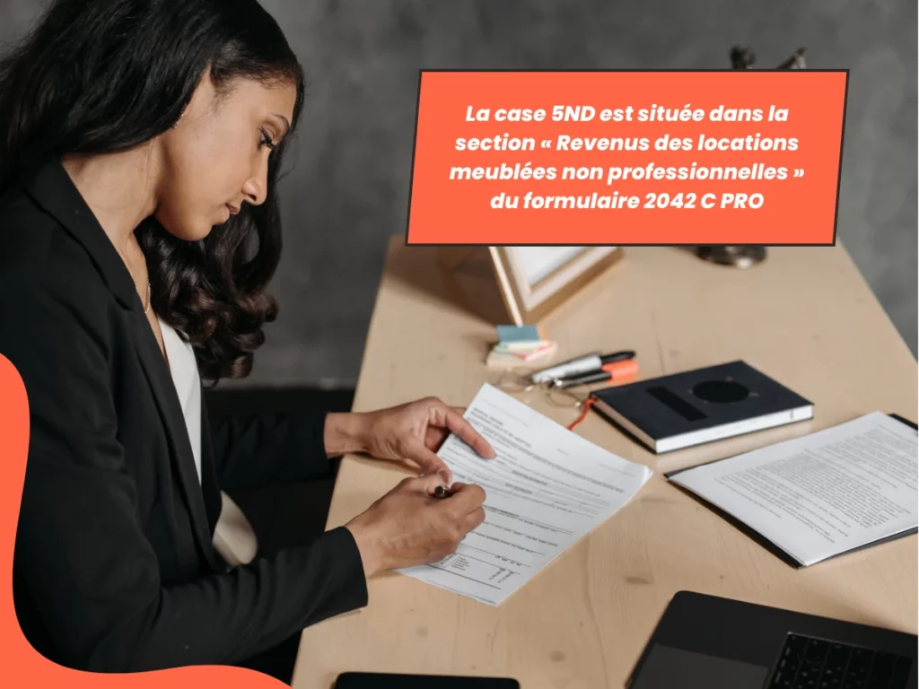 La case 5ND du formulaire 2042 C PRO concerne les revenus des locations meublées non professionnelles