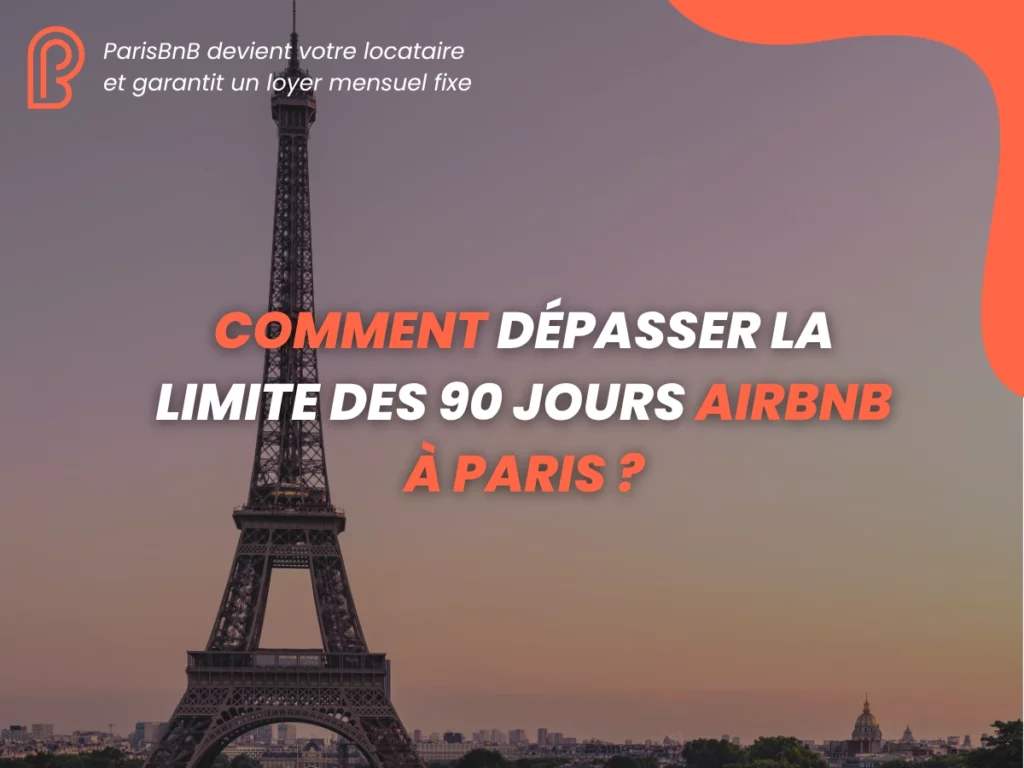 Comment dépasser la limite des 90 jours Airbnb à Paris ?