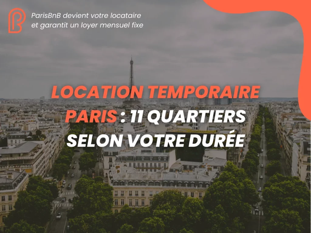 Location temporaire Paris 11 quartiers selon votre durée