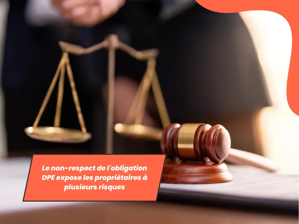 Le non-respect de l'obligation DPE expose les propriétaires à plusieurs risques