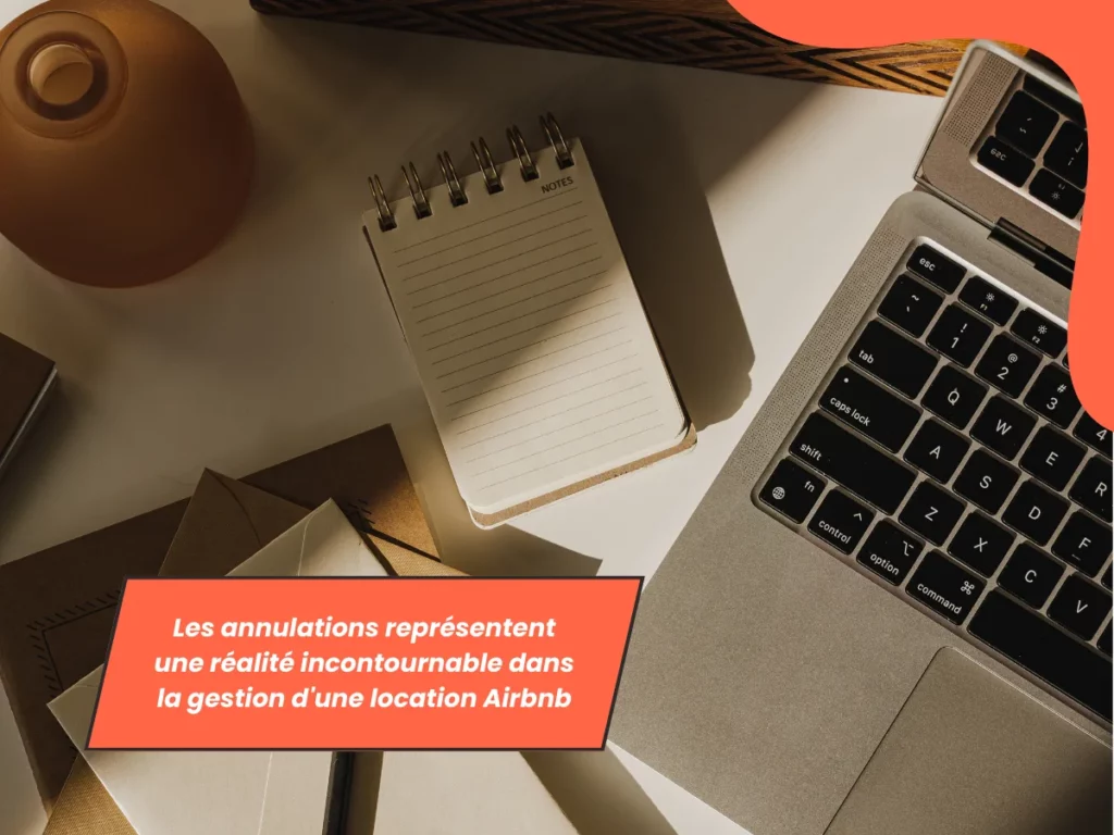 Les annulations représentent une réalité incontournable dans la gestion d'une location Airbnb
