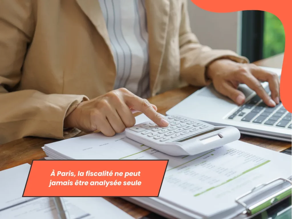 À Paris, la fiscalité ne peut jamais être analysée seule