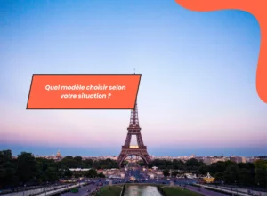 Quel modèle choisir selon votre situation ?