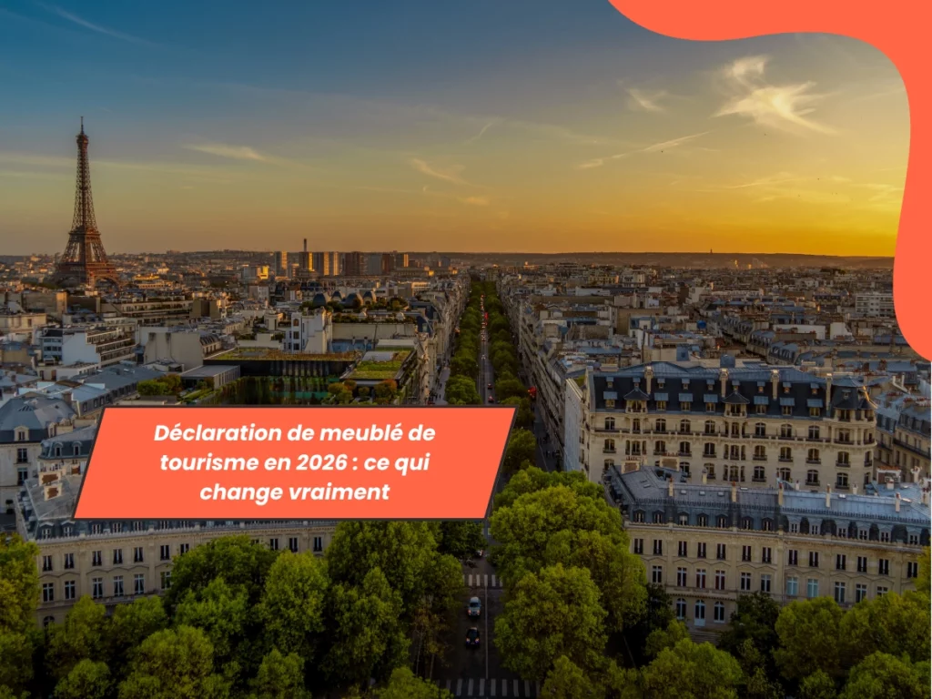 Déclaration de meublé de tourisme en 2026 : ce qui change vraiment
