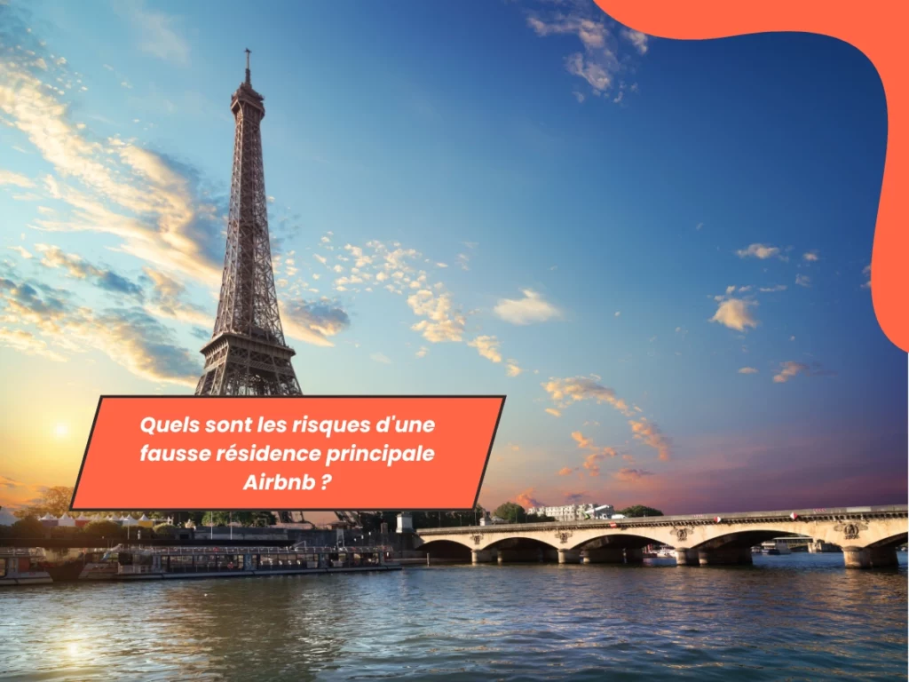 Quels sont les risques d'une fausse résidence principale Airbnb ?