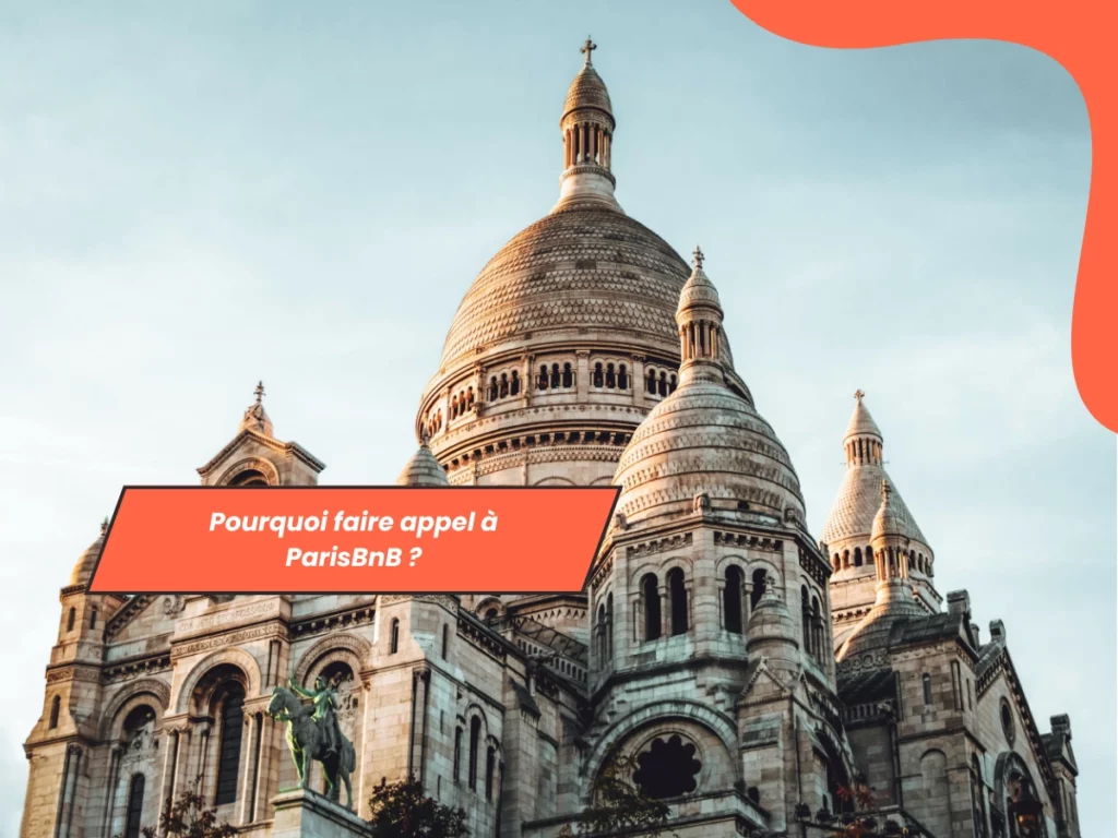 Pourquoi faire appel à ParisBnB ?