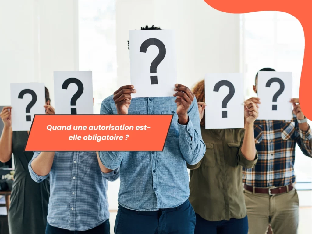 Quand une autorisation est-elle obligatoire ?