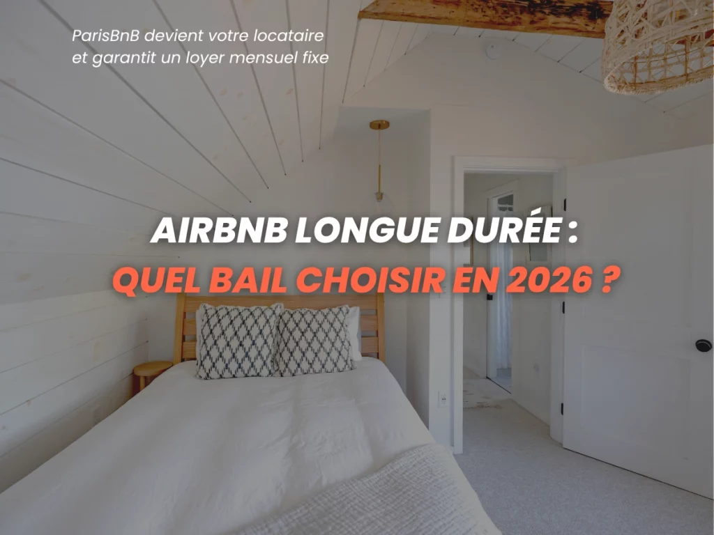 Airbnb Longue Durée : Quel Bail Choisir en 2026 ?