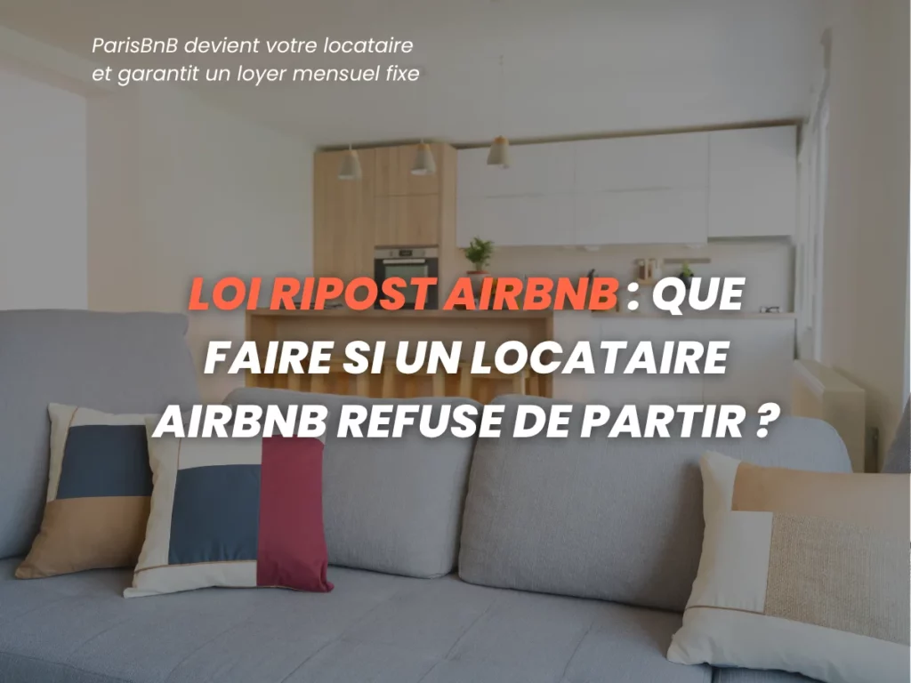 Loi RIPOST Airbnb : que faire si un locataire Airbnb refuse de partir ?