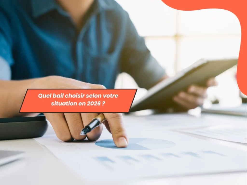 Quel bail choisir selon votre situation en 2026 ?